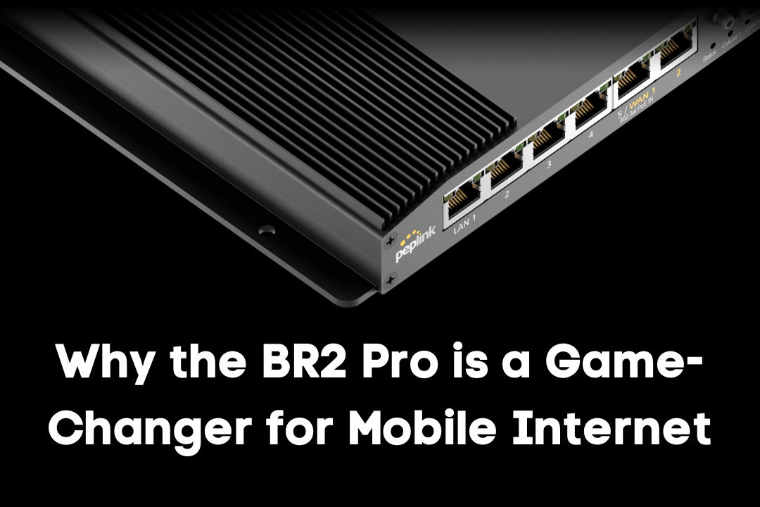 Why the BR2 Pro is a Game-Changer for Mobile Internet